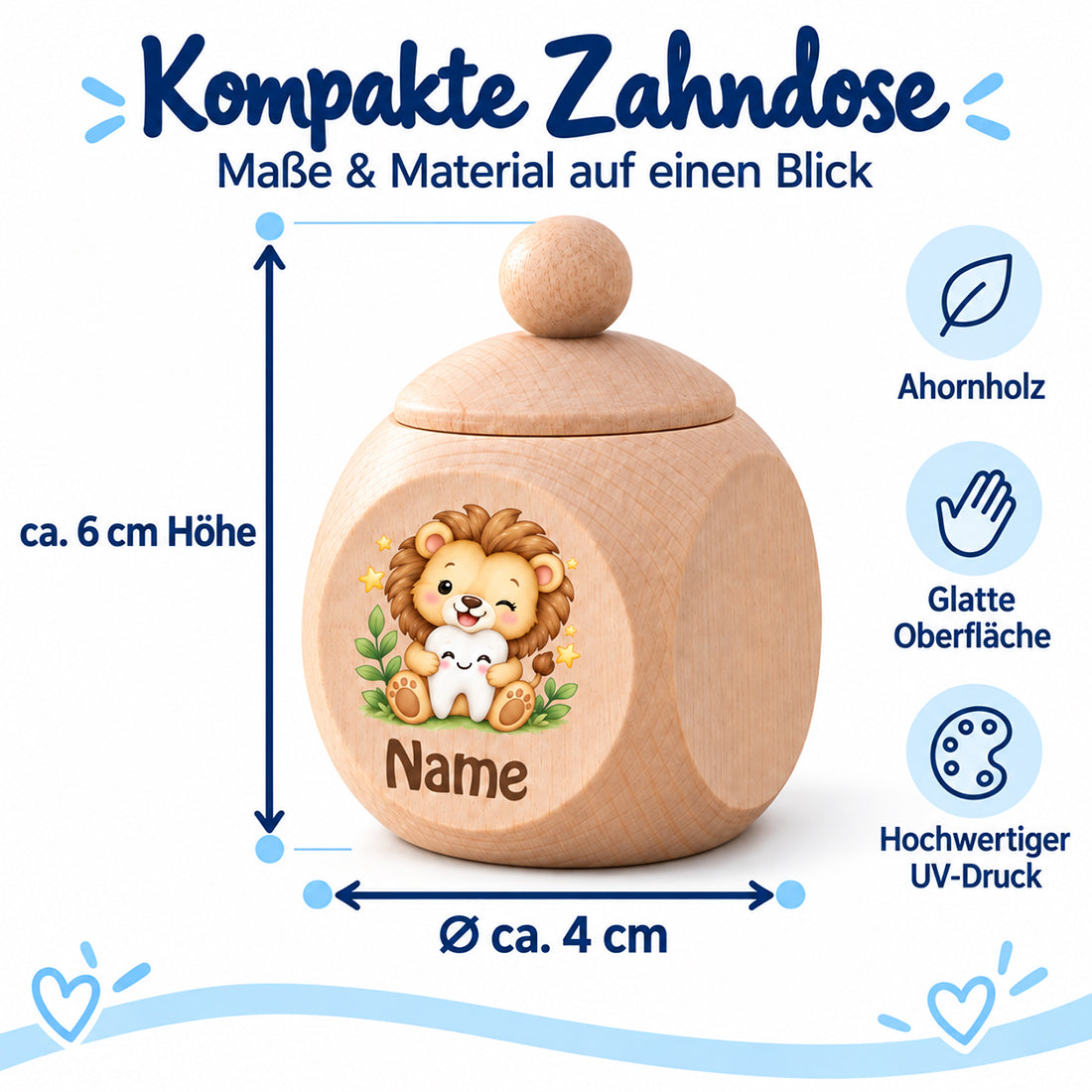 Maße der Zahndose: ca. 6 cm Höhe und 4 cm Durchmesser, Ahornholz mit UV-Druck